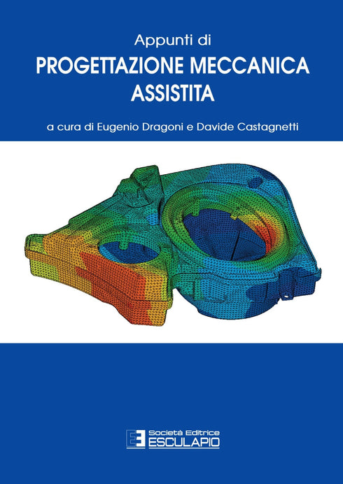 CASTAGNETTI DRAGONI - Appunti di Progettazione Meccanica Assistita